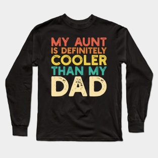 My Aunt Is Cooler Than My Dad Cool Aunt Funny Niece Nephew Long Sleeve T-Shirt